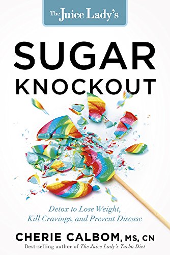 Stock image for The Juice Lady's Sugar Knockout: Detox to Lose Weight, Kill Cravings, and Prevent Disease for sale by ThriftBooks-Atlanta