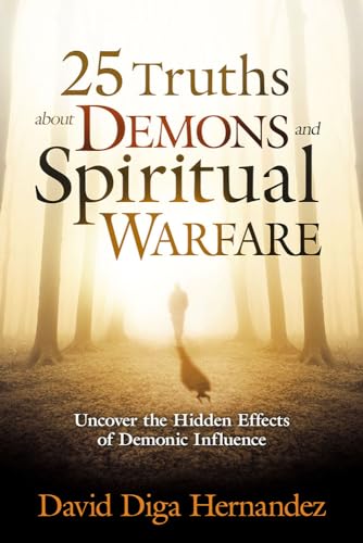 Imagen de archivo de 25 Truths About Demons and Spiritual Warfare: Uncover the Hidden Effects of Demonic Influence a la venta por -OnTimeBooks-