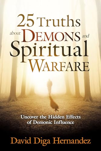 

25 Truths About Demons and Spiritual Warfare: Uncover the Hidden Effects of Demonic Influence [Soft Cover ]