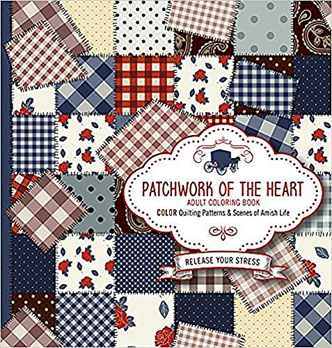 9781629987774: Patchwork Of The Heart - Colouring Book: Color Quilting Patterns and Scenes of Amish Life