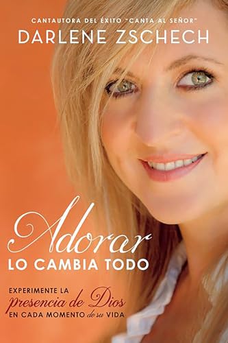 Stock image for Adorar Lo Cambia Todo / Worship Changes Everything: Experiencing God's Presence in Every Moment of Life for sale by ThriftBooks-Atlanta