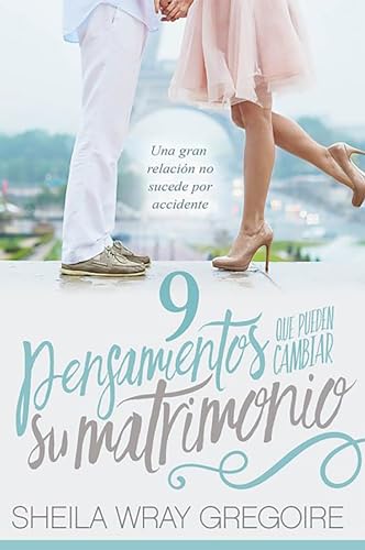 Stock image for 9 pensamientos que pueden cambiar su matrimonio /Nine Thoughts That Can Change Your Marriage: Una gran relaci?n no suceden por accidente. (Spanish Edition) for sale by SecondSale