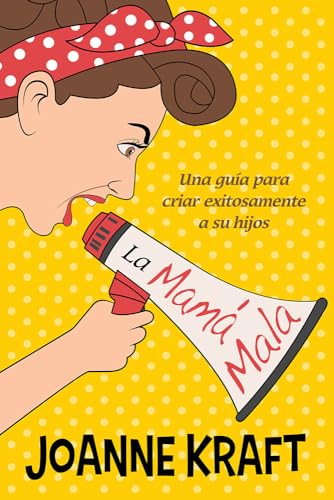 Imagen de archivo de La mamá mala: Una gua para criar exitosamente a sus hijos (Spanish Edition) a la venta por Bookmonger.Ltd