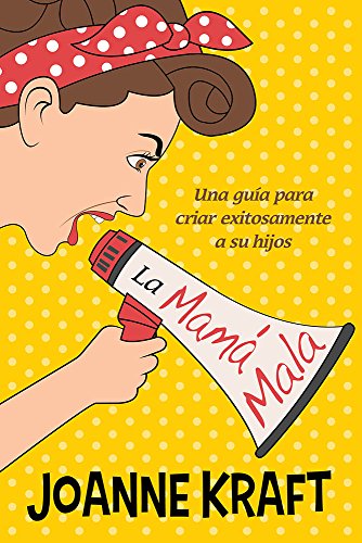 Stock image for La mamá mala: Una gua para criar exitosamente a sus hijos (Spanish Edition) for sale by Bookmonger.Ltd