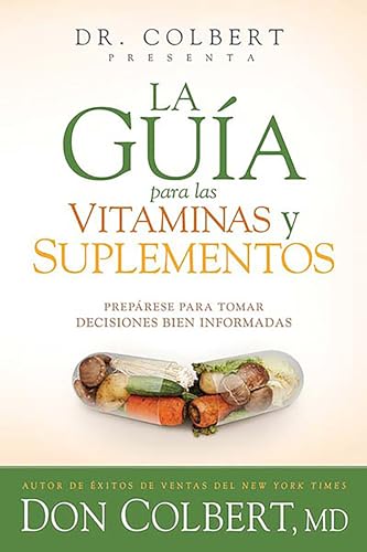 Beispielbild fr La Guia Para Las Vitaminas y Suplementos del Dr. Colbert: Equipese Para Tomar Decisiones Sabias zum Verkauf von medimops