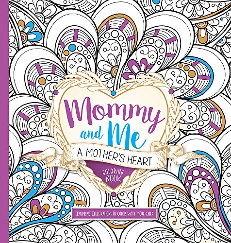 Stock image for Mommy and Me: A Mother's Heart Coloring Book: Inspiring Illustrations to Color With Your Child (Volume 1) for sale by Half Price Books Inc.