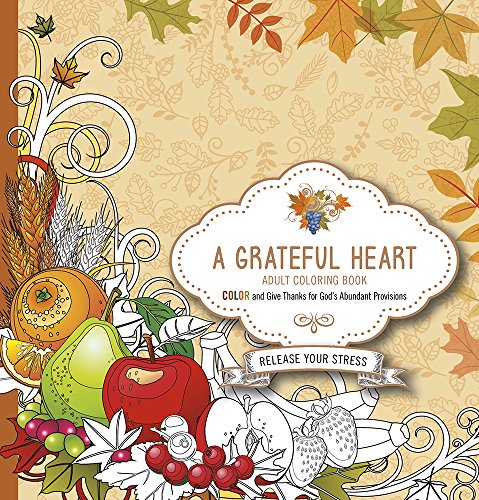 Beispielbild fr A Grateful Heart Adult Coloring Book: Color and Give Thanks for God's Abundant Provisions zum Verkauf von WorldofBooks