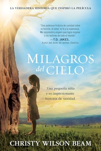 Stock image for Milagros del Cielo: Una peque?a ni?a y su impresionante historia de sanidad (Spanish Edition) for sale by SecondSale
