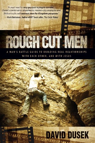 Stock image for Rough Cut Men: A Man's Battle Guide to Building Real Relationships with Each Other, and with Jesus for sale by BooksRun