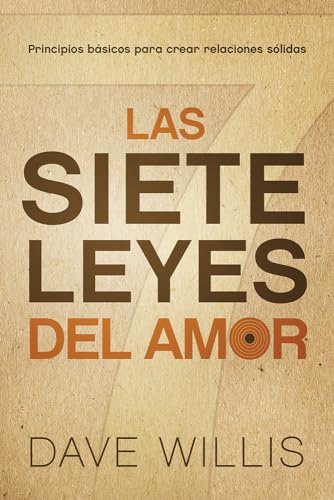 

Las Siete Leyes del Amor / The Seven Laws of Love: Principios Basicos Para Crear Relaciones Solidas (Spanish Edition)