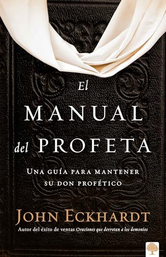 Imagen de archivo de El manual del profeta / The Prophets Manual: Una gua para mantener su don proftico (Spanish Edition) a la venta por Off The Shelf