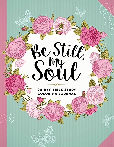 Stock image for Be Still, My Soul: 90-Day Bible Study Coloring Journal for sale by ThriftBooks-Dallas