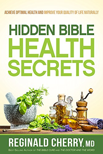 Stock image for Hidden Bible Health Secrets: Achieve Optimal Health and Improve Your Quality of Life Naturally for sale by SecondSale