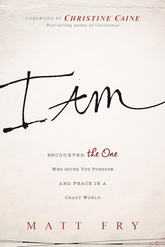 Beispielbild fr I Am: Encounter the One Who Gives You Purpose and Peace in a Crazy World zum Verkauf von SecondSale