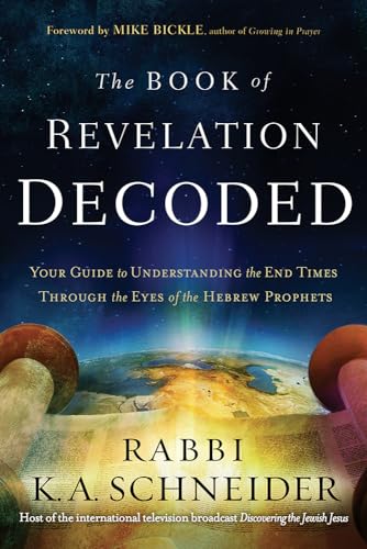 Stock image for The Book of Revelation Decoded: Your Guide to Understanding the End Times Through the Eyes of the Hebrew Prophets for sale by HPB-Ruby