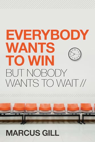 9781629991511: Everybody Wants to Win: But Nobody Wants to Wait