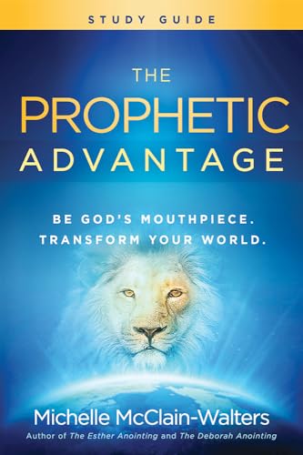 Imagen de archivo de The Prophetic Advantage Study Guide: Be God's Mouthpiece, Transform Your World a la venta por Books Unplugged