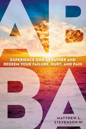 Beispielbild fr Abba: Experience God as Father and Redeem Your Failure, Hurt, and Pain zum Verkauf von WorldofBooks
