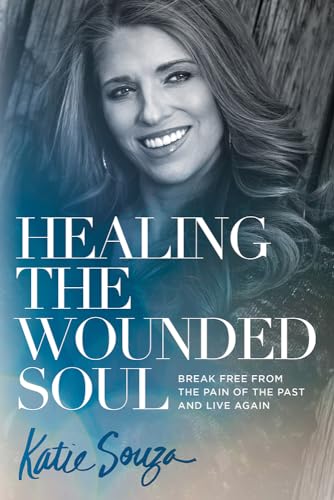 Imagen de archivo de Healing the Wounded Soul: Break Free From the Pain of the Past and Live Again a la venta por Goodwill