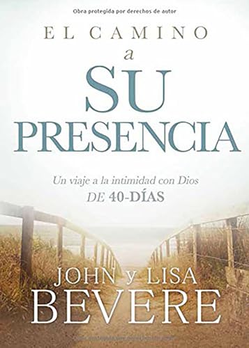 Stock image for El camino a su presencia: Un viaje a la intimidad con Dios de 40 días / Pathway to His Presence: A 40-Day Journey to Intimacy With God (Spanish Edition) for sale by Dream Books Co.