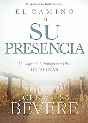 9781629993195: El camino a su presencia: Un viaje a la intimidad con Dios de 40 das / Pathway to His Presence: A 40-Day Journey to Intimacy With God (Spanish Edition)