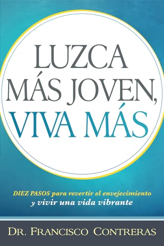 Stock image for Luzca más joven, viva más / Look Younger, Live Longer: Duez pasos para revertir el envejecimiento y vivir una vida plena (Spanish Edition) for sale by BuenaWave