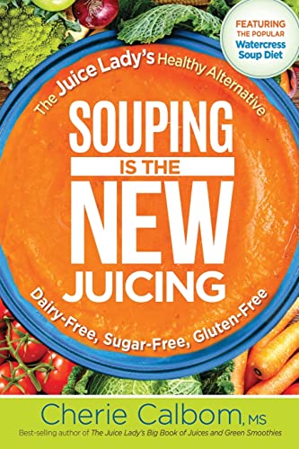 Stock image for Souping Is the New Juicing : The Juice Lady's Healthy Alternative for sale by Better World Books