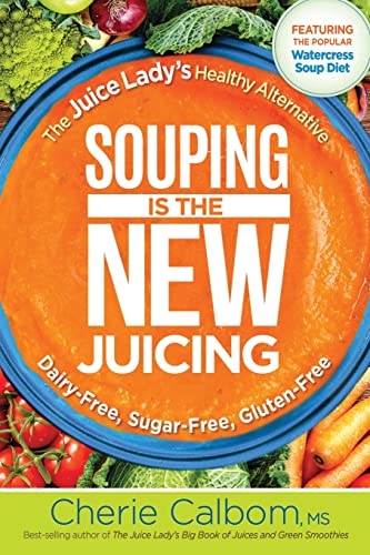 Stock image for Souping Is The New Juicing: The Juice Lady's Healthy Alternative for sale by HPB-Ruby