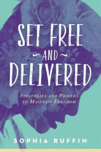 Imagen de archivo de Set Free and Delivered: Strategies and Prayers to Maintain Freedom a la venta por ZBK Books