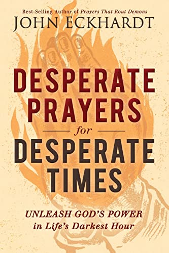 Stock image for Desperate Prayers for Desperate Times: Unleash God's Power in Life's Darkest Hour for sale by ThriftBooks-Dallas