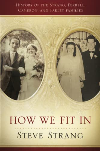 Imagen de archivo de How We Fit In: History of the Strang, Ferrell, Cameron, and Farley Families a la venta por Once Upon A Time Books