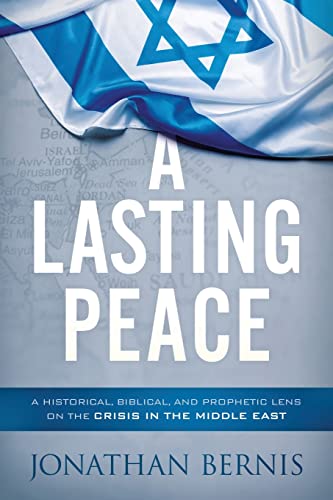 Beispielbild fr A Lasting Peace : A Historical, Biblical, and Prophetic Lens on the Crisis in the Middle East zum Verkauf von Better World Books