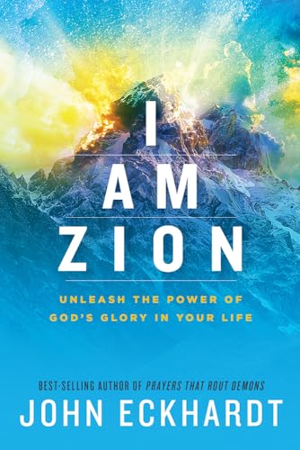 9781629996219: I Am Zion: Unleash the Power of God's Glory in Your Life