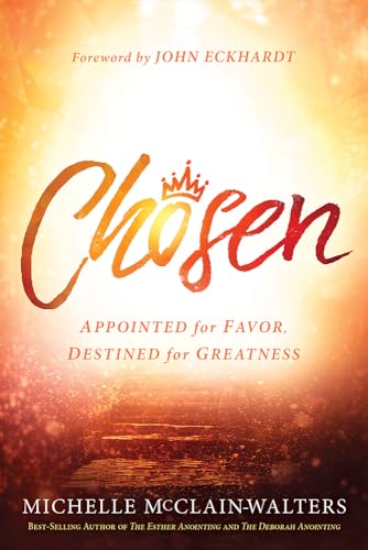 Imagen de archivo de Chosen: Appointed for Favor, Destined for Greatness a la venta por BooksRun