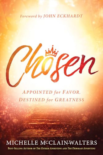 Stock image for Chosen: Appointed for Favor, Destined for Greatness for sale by BooksRun