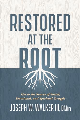 Imagen de archivo de Restored at the Root: Get to the Source of Social, Emotional, and Spiritual Struggle a la venta por BooksRun