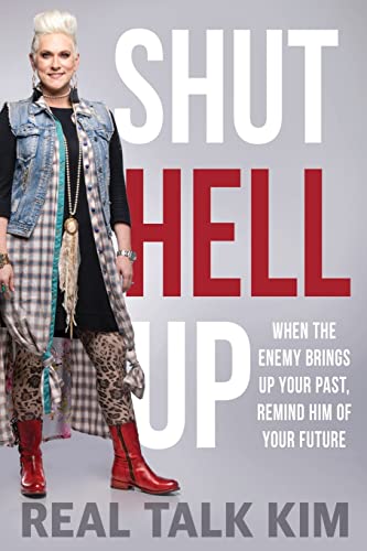 Imagen de archivo de Shut Hell Up: When the Enemy Brings Up Your Past, Remind Him of Your Future a la venta por Goodwill Books