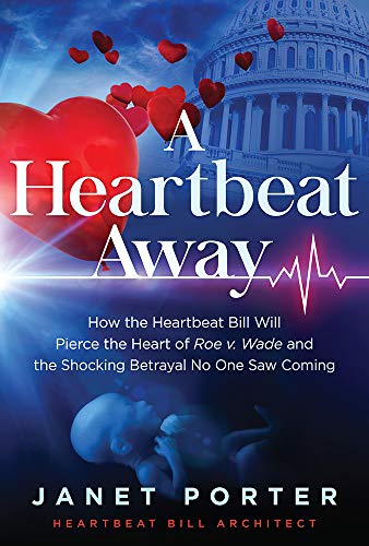 9781629997483: A Heartbeat Away: How the Heartbeat Bill Will Pierce the Heart of Roe v. Wade and the Shocking Betrayal No One Saw Coming