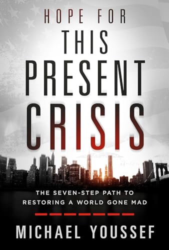 Beispielbild fr Hope for This Present Crisis: The Seven-Step Path to Restoring a World Gone Mad zum Verkauf von Wonder Book