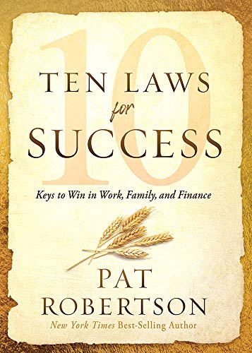 Imagen de archivo de Ten Laws for Success: Keys to Win in Work, Family, and Finance a la venta por Reliant Bookstore