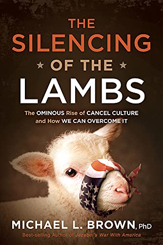9781629999845: The Silencing of the Lambs: The Ominous Rise of Cancel Culture and How We Can Overcome It