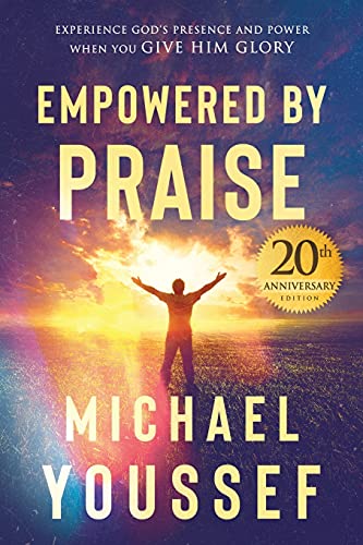 Beispielbild fr Empowered by Praise: Experiencing God's Presence and Power When You Give Him Glory zum Verkauf von SecondSale