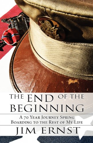 9781630000455: The End of the Beginning: A 70 Year Journey Spring Boarding to the Rest of My Life