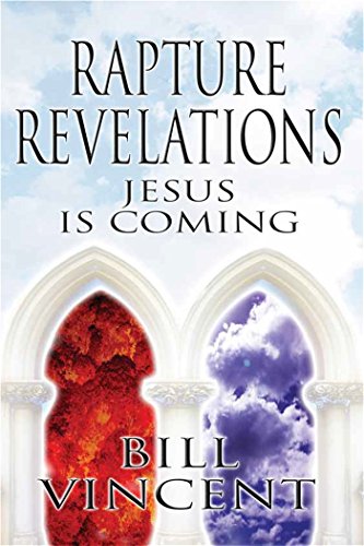 Rapture Revelations: Jesus Is Coming (9781630000912) by Vincent, Bill