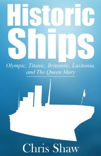 9781630043780: Historic Ships: Olympic, Titanic, Britannic, Lusitania, and the Queen Mary