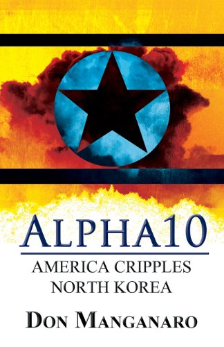 Stock image for Alpha10: America Cripples North Korea for sale by Books From California