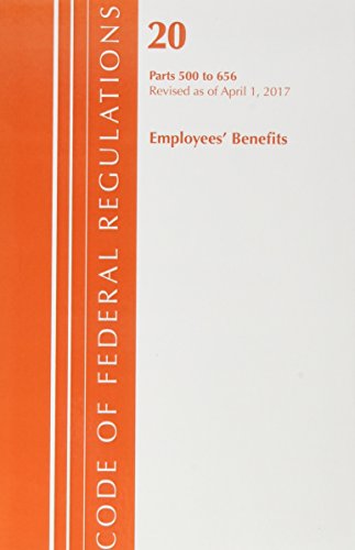 Code Of Federal Regulations, Title 20 Employee Benefits 500-656, Revised As Of April 1, 2017