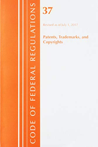 9781630058807: Code of Federal Regulations, Title 37 Patents, Trademarks and Copyrights, Revised as of July 1, 2017