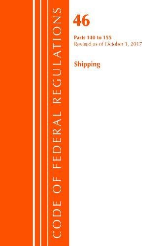 Beispielbild fr Code of Federal Regulations, Title 46 Shipping 140-155, Revised as of October 1, 2017 zum Verkauf von Monster Bookshop