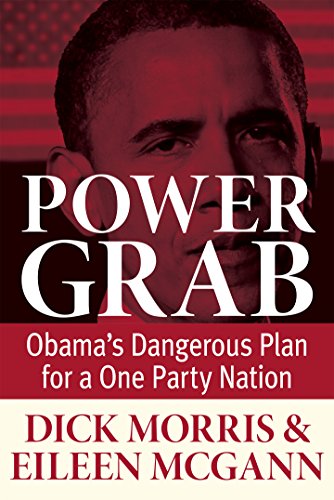 9781630060268: Power Grab: Obama's Dangerous Plan for a One-Party Nation